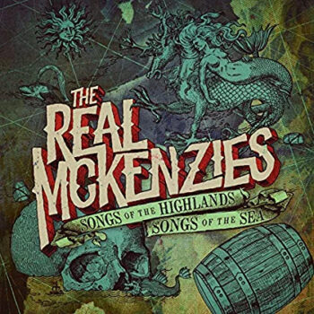 The Real McKenzies - Songs Of The Highlands, Songs Of The Sea