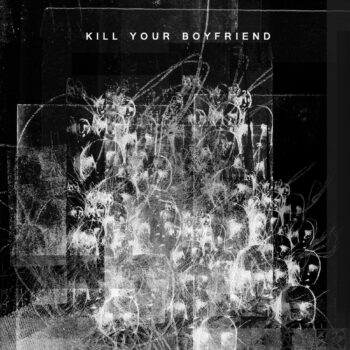 Kill Your Boyfriend - Kill Your Boyfriend