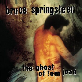 Bruce Springsteen - The Ghost Of Tom Joad