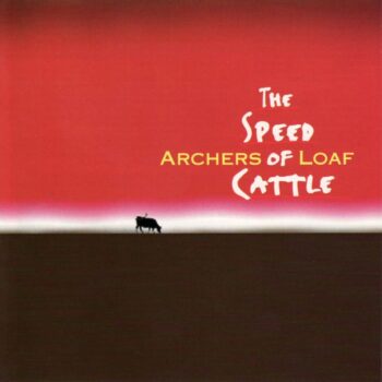 Archers Of Loaf - The Speed Of Cattle