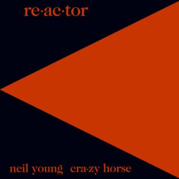 Neil Young & Crazy Horse - Reactor