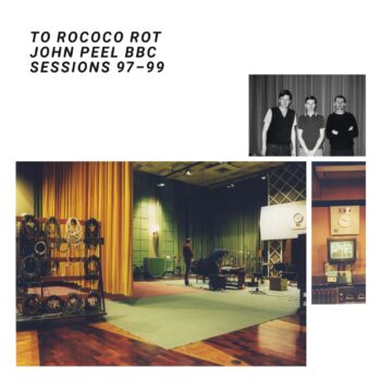 To Rococo Rot - John Peel BBC Sessions 97-99