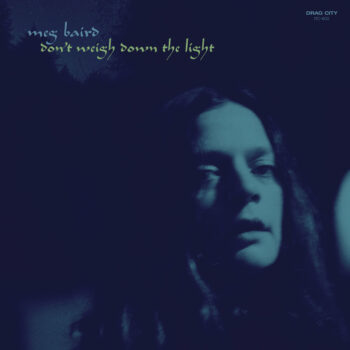 Meg Baird - Don't Weigh Down The Light