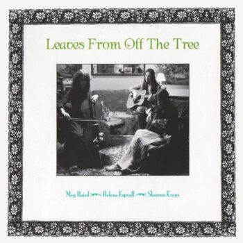 Meg Baird - Leaves From Off The Tree (mit Helena Espvall und Sharron Kraus)
