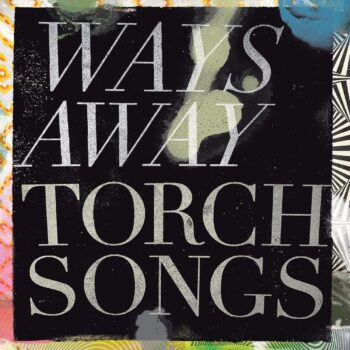 Ways Away - Torch Songs