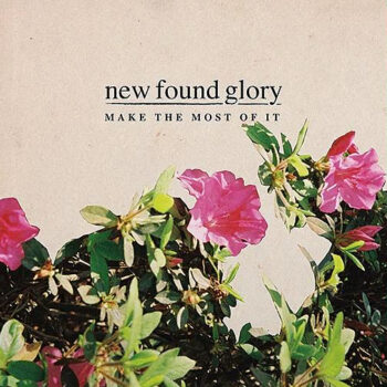 New Found Glory - Make The Most Of It