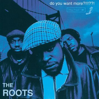 The Roots - Do You Want More?!!!??!