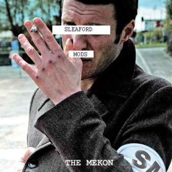 Sleaford Mods - The Mekon