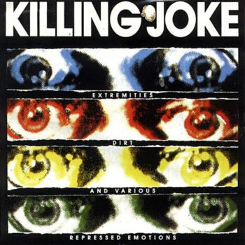 Killing Joke - Extremities, Dirt And Various Repressed Emotions