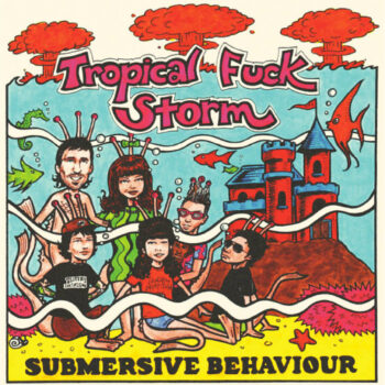 Tropical Fuck Storm - Submersive Behavior (EP)