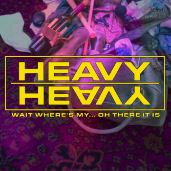 Heavy Heavy - Wait Where's My... Oh There It Is (EP)
