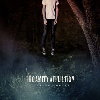 The Amity Affliction - Chasing Ghosts