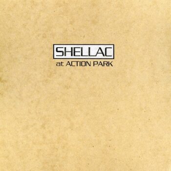 Shellac - At Action Park