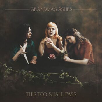 Grandma’s Ashes - This Too Shall Pass