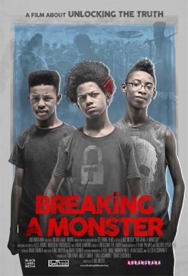 Poster Unlocking The Truth Breaking A Monster