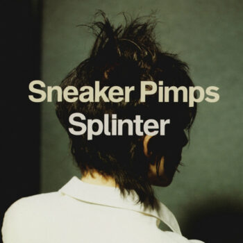 Sneaker Pimps - Splinter