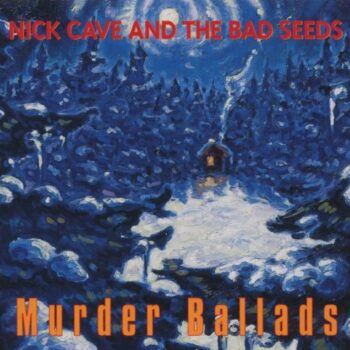 Nick Cave & The Bad Seeds - Murder Ballads