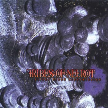 Tribes Of Neurot - Silver Blood Transmission
