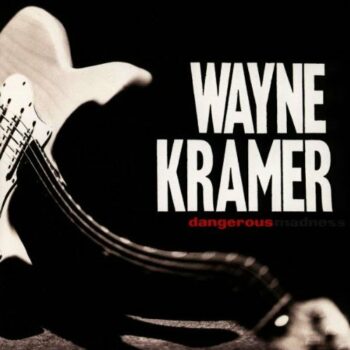 Wayne Kramer - Dangerous Madness