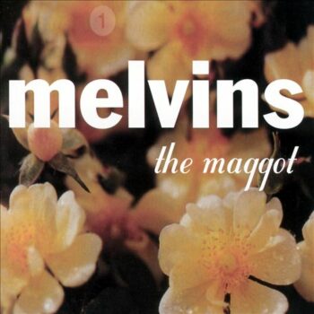 Melvins - The Maggot