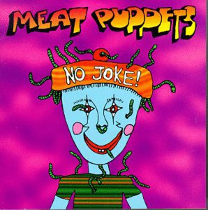 Meat Puppets - No Joke