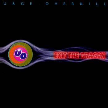 Urge Overkill - Exit The Dragon