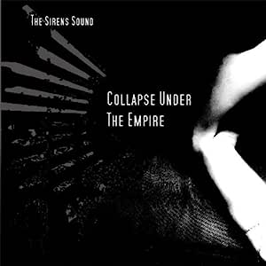 Collapse Under The Empire - The Sirens Sound