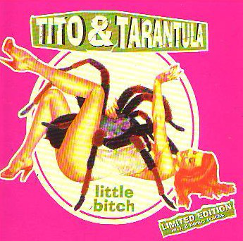 Tito & Tarantula - Little Bitch