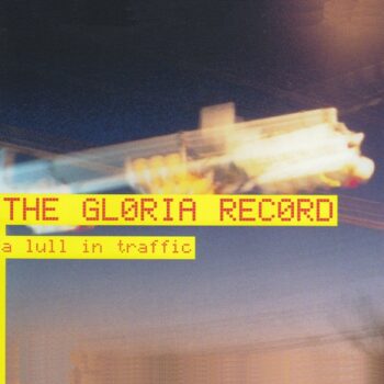 The Gloria Record - A Lull In Traffic (EP)
