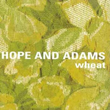 Wheat - Hope And Adams