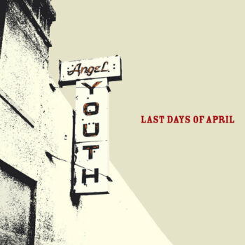 Last Days Of April - Angel Youth