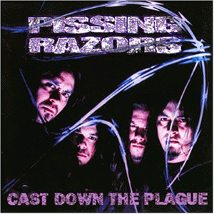 Pissing Razors - Cast Down The Plague