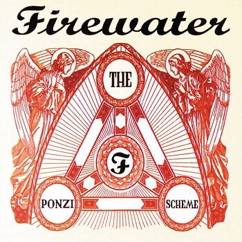 Firewater - The Ponzi Scheme