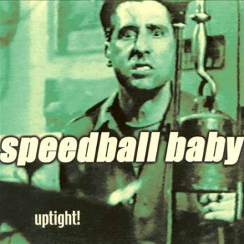 Speedball Baby - Uptight!