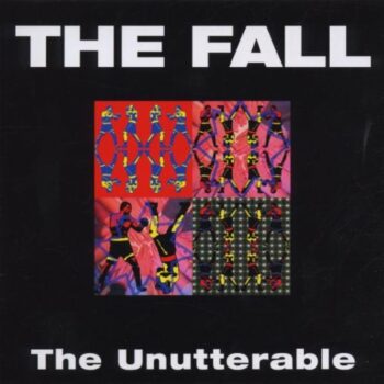 The Fall - The Unutterable