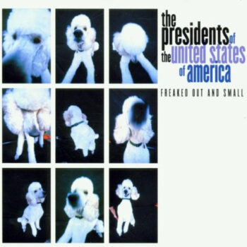The Presidents Of The United States Of America - Freaked Out And Small