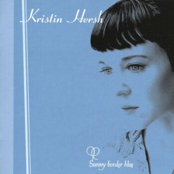 Kristin Hersh - Sunny Border Blue