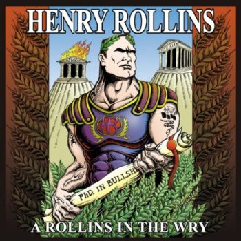 Henry Rollins - A Rollins In The Wry