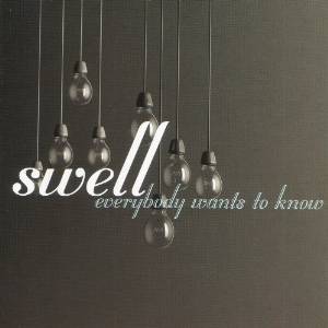 Swell - Everybody Wants To Know