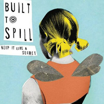 Built To Spill - Keep It Like A Secret