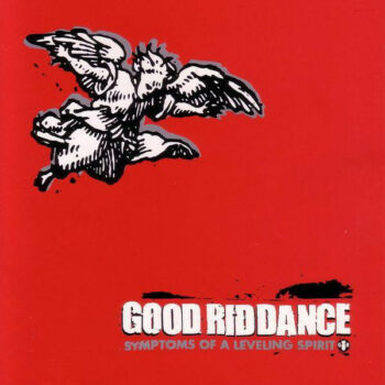 Good Riddance - Symptons Of A Leveling Spirit