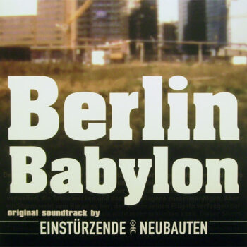 Einstürzende Neubauten - Berlin Babylon (Soundtrack)