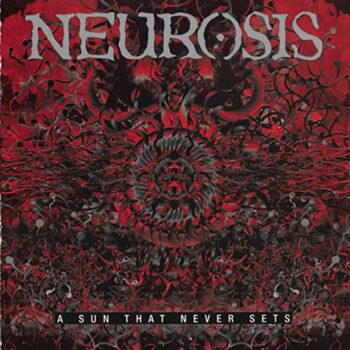 Neurosis - A Sun That Never Sets