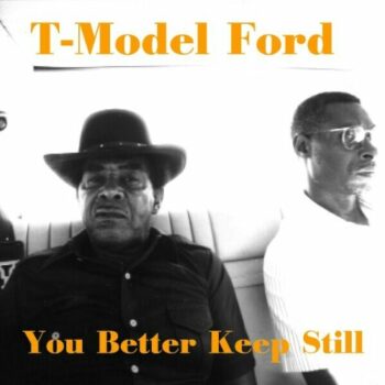 T-Model Ford - You Better Keep Still
