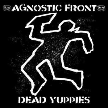 Agnostic Front - Dead Yuppies