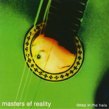 Masters Of Reality - Deep In The Hole