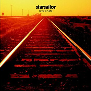 Starsailor - Love Is Here