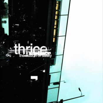 Thrice - The Illusion Of Safety