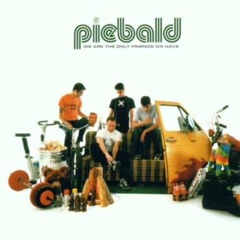 Piebald - We Are The Only Friends We Have