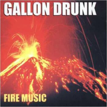 Gallon Drunk - Fire Music